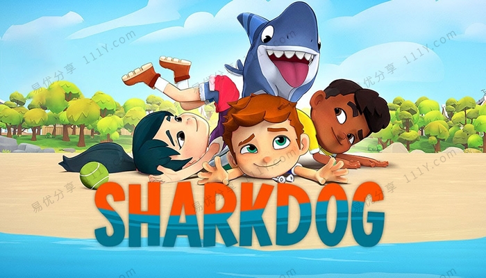 《Sharkdog》鲨鱼狗系列第一季全7集趣味英文动画视频 百度网盘下载-学乐集